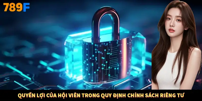 Quyền lợi của hội viên trong quy định chính sách riêng tư