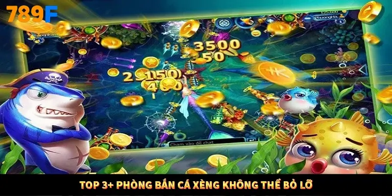 Top 3+ phòng bắn cá Xèng không thể bỏ lỡ Top 3+ phòng bắn cá Xèng không thể bỏ lỡ
