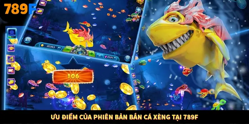 Ưu điểm của phiên bản bắn cá Xèng tại 789F Ưu điểm của phiên bản bắn cá Xèng tại 789F